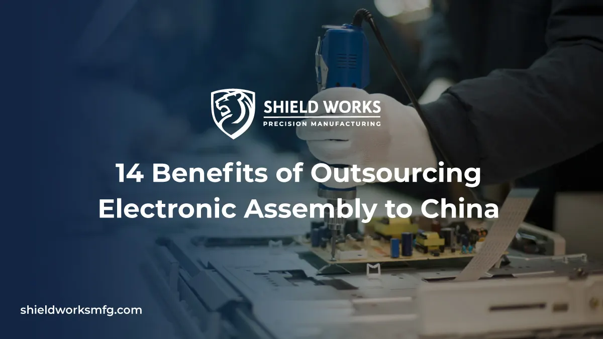 14 Benefits of Outsourcing Electronic Assembly to China