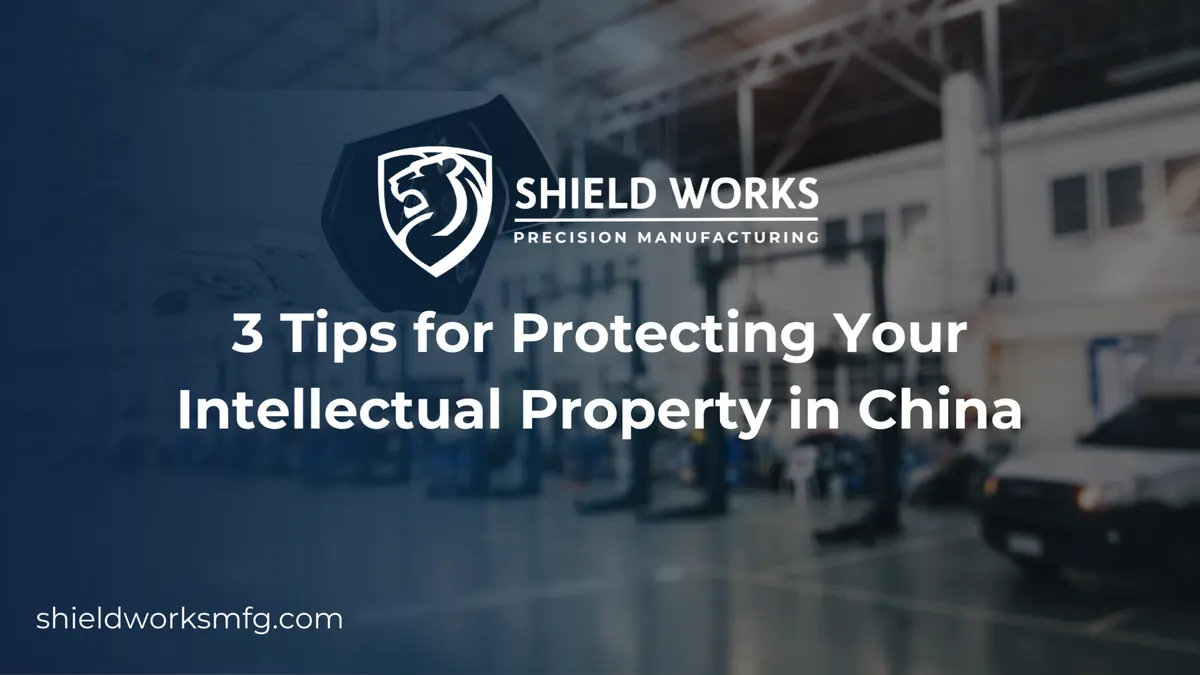 3 Tips for Protecting Your Intellectual Property in China