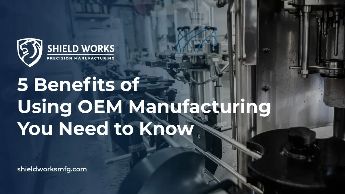 5 Benefits of Using OEM Manufacturing You Need to Know