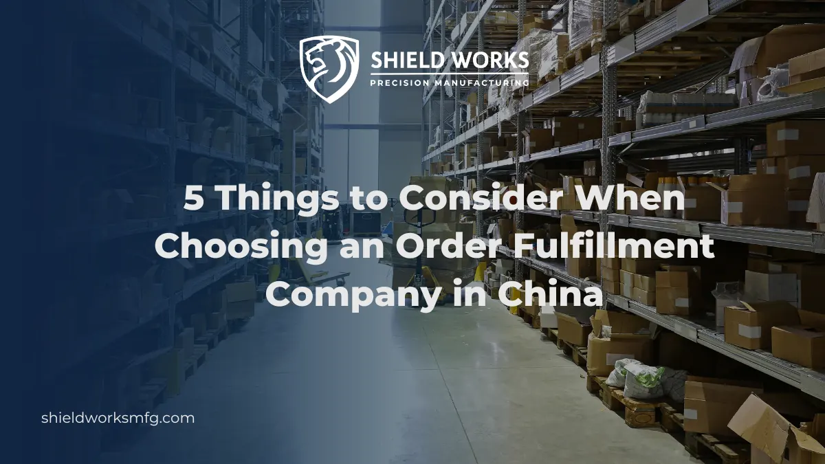 5 Things to Consider When Choosing an Order Fulfillment Company in China