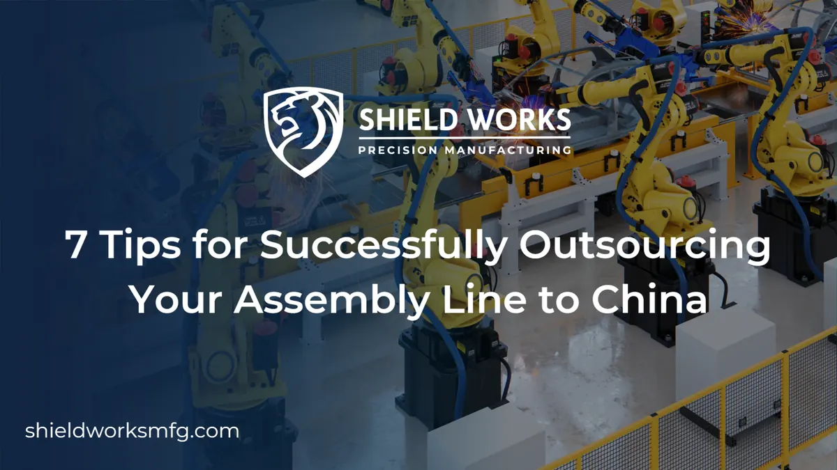 7 Tips for Successfully Outsourcing Your Assembly Line to China