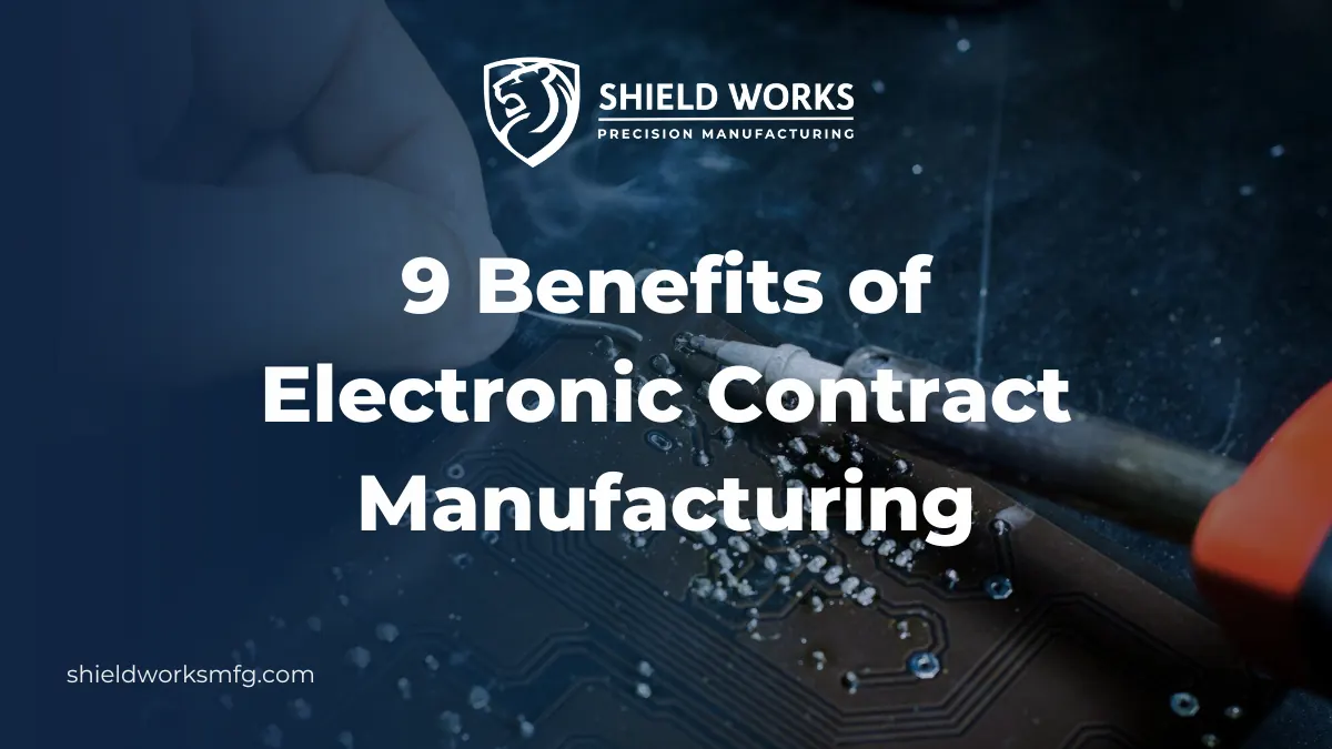 9 Benefits of Electronic Contract Manufacturing