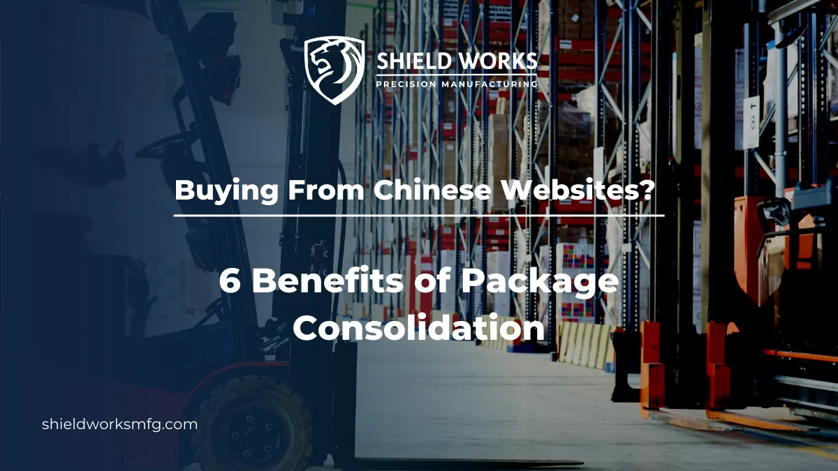 Buying From Chinese Websites? 6 Benefits of Package Consolidation