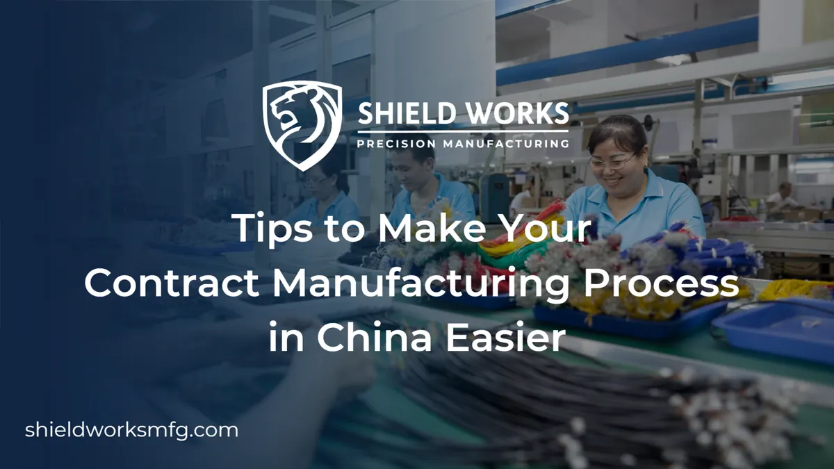 Tips to Make Your Contract Manufacturing Process in China Easier