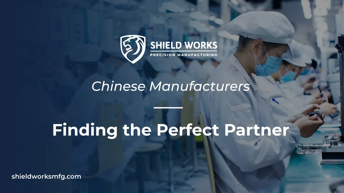 Chinese Manufacturers: Finding the Perfect Partner