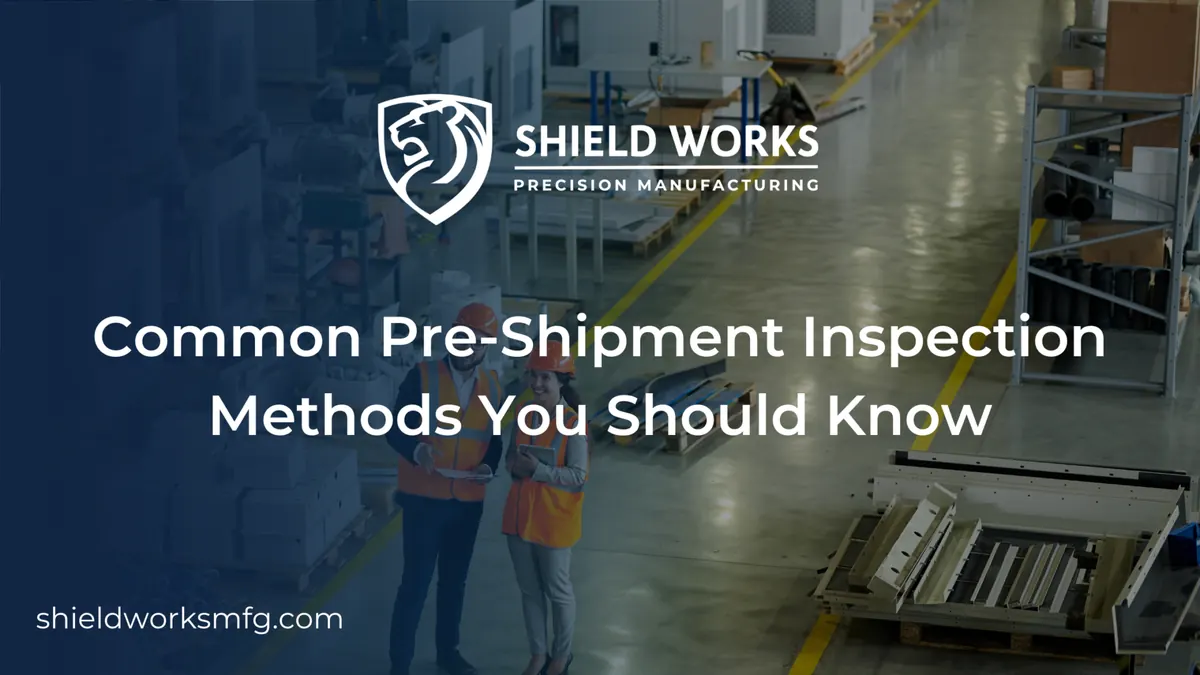 Common Pre-Shipment Inspection Methods You Should Know