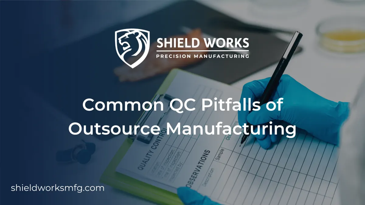 Common QC Pitfalls of Outsource Manufacturing