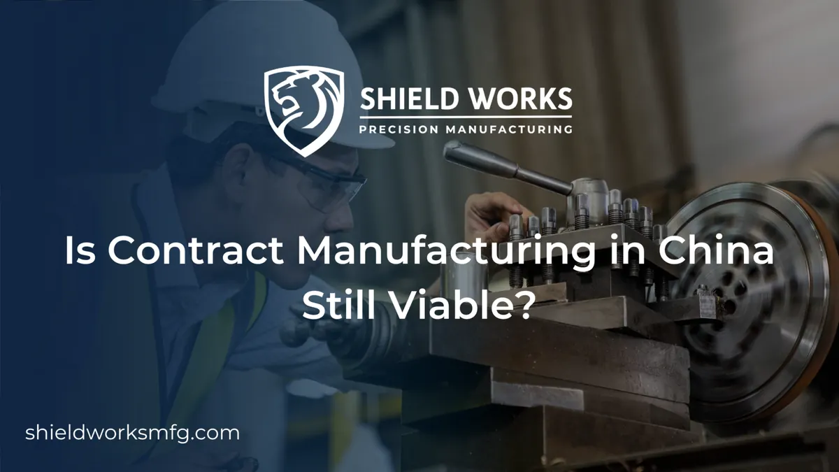 Is Contract Manufacturing in China Still Viable?