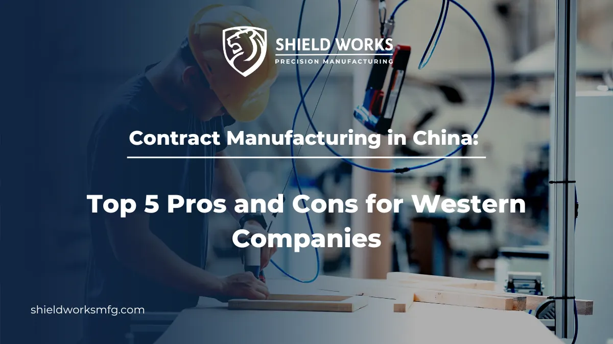 Contract Manufacturing in China: Top 5 Pros and Cons for Western Companies