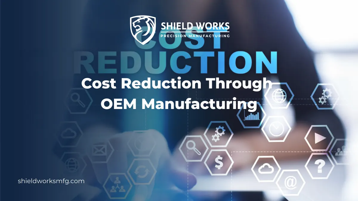 Cost Reduction Through OEM Manufacturing