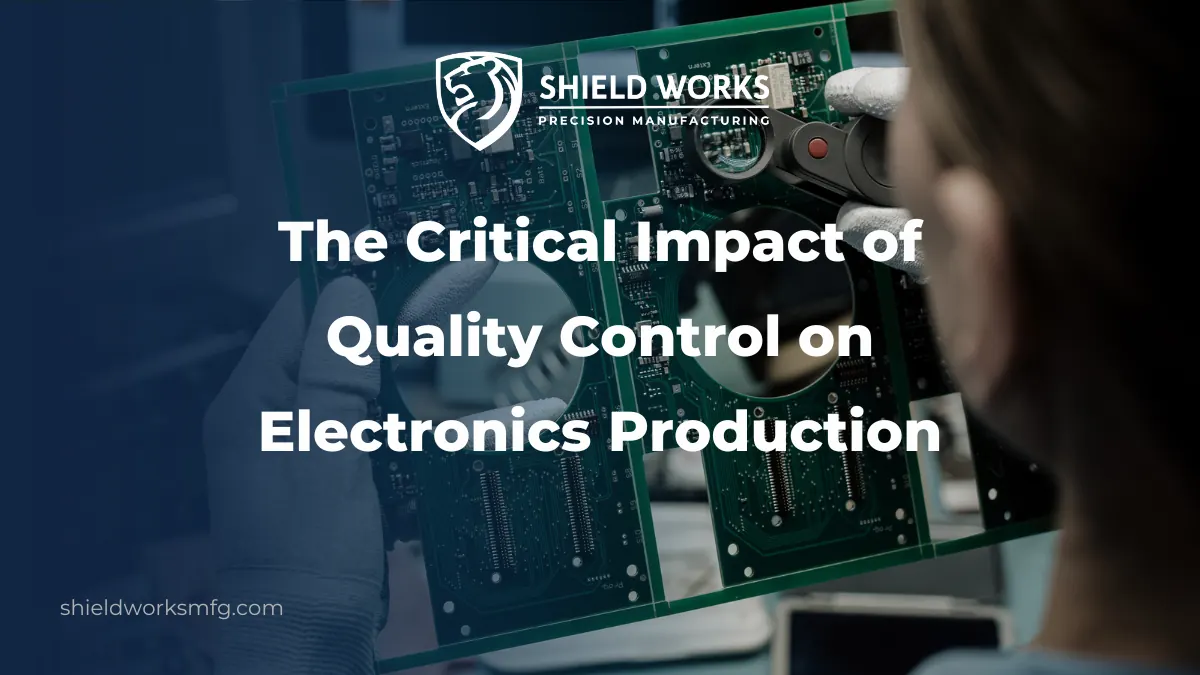 The Critical Impact of Quality Control on Electronics Production