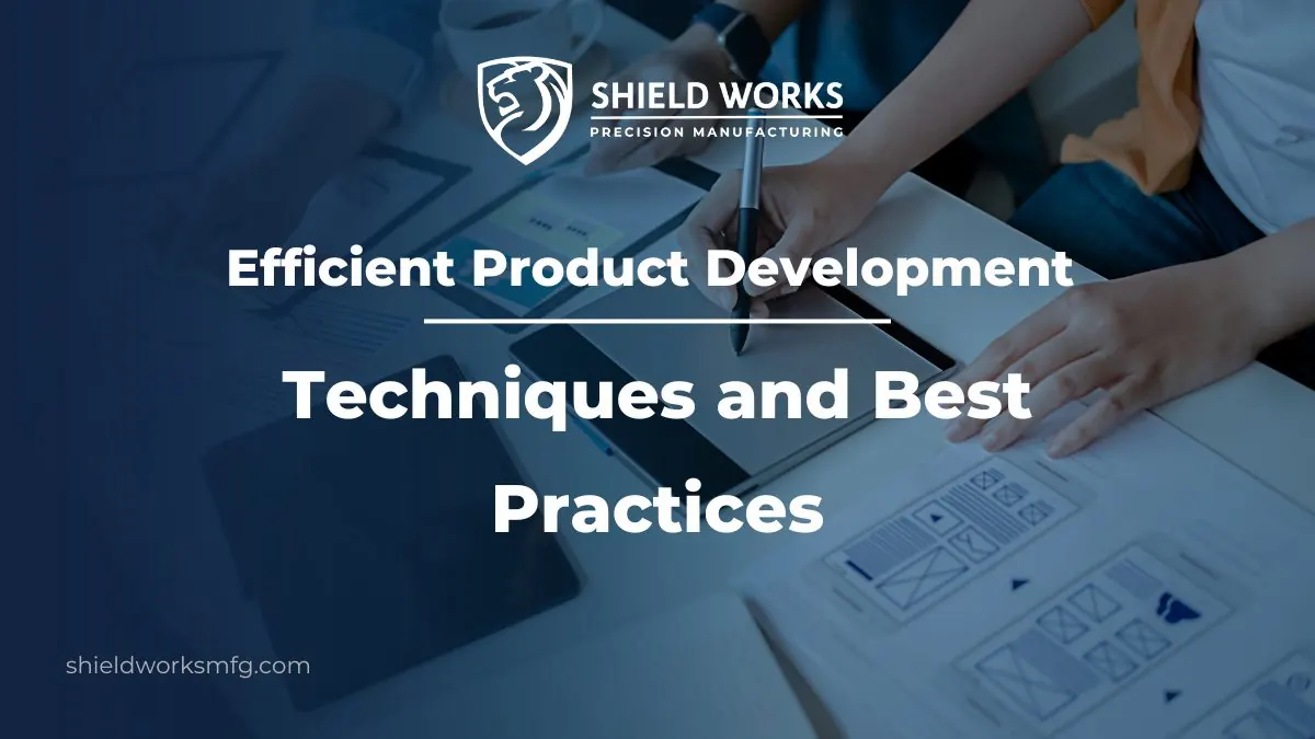 Efficient Product Development: Techniques and Best Practices