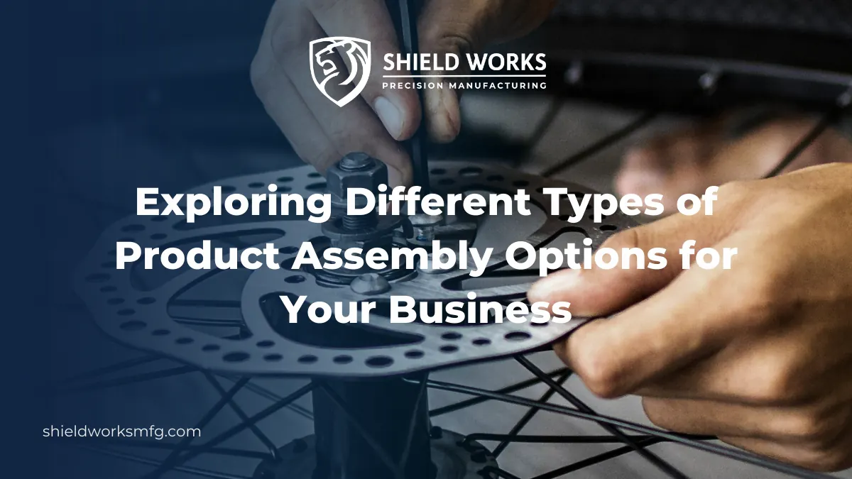 Exploring Different Types of Product Assembly Options for Your Business
