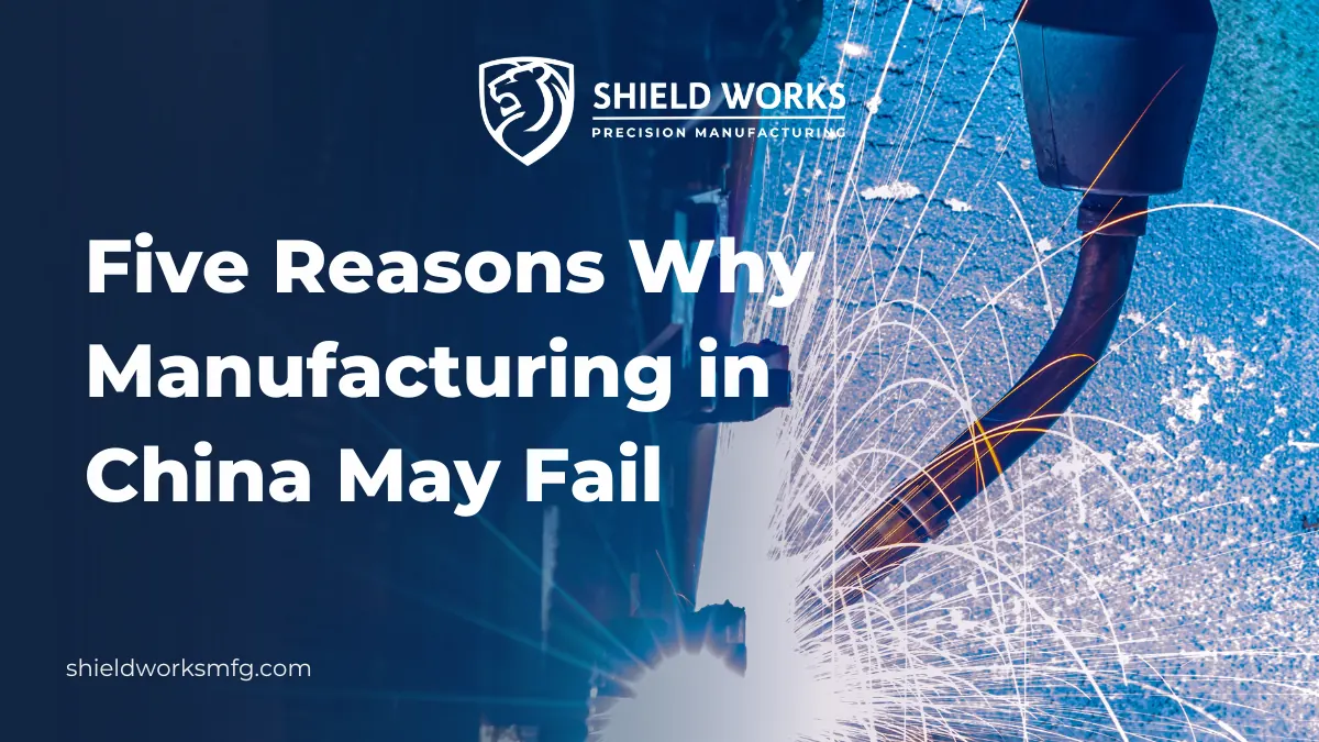 Five Reasons Why Manufacturing in China May Fail