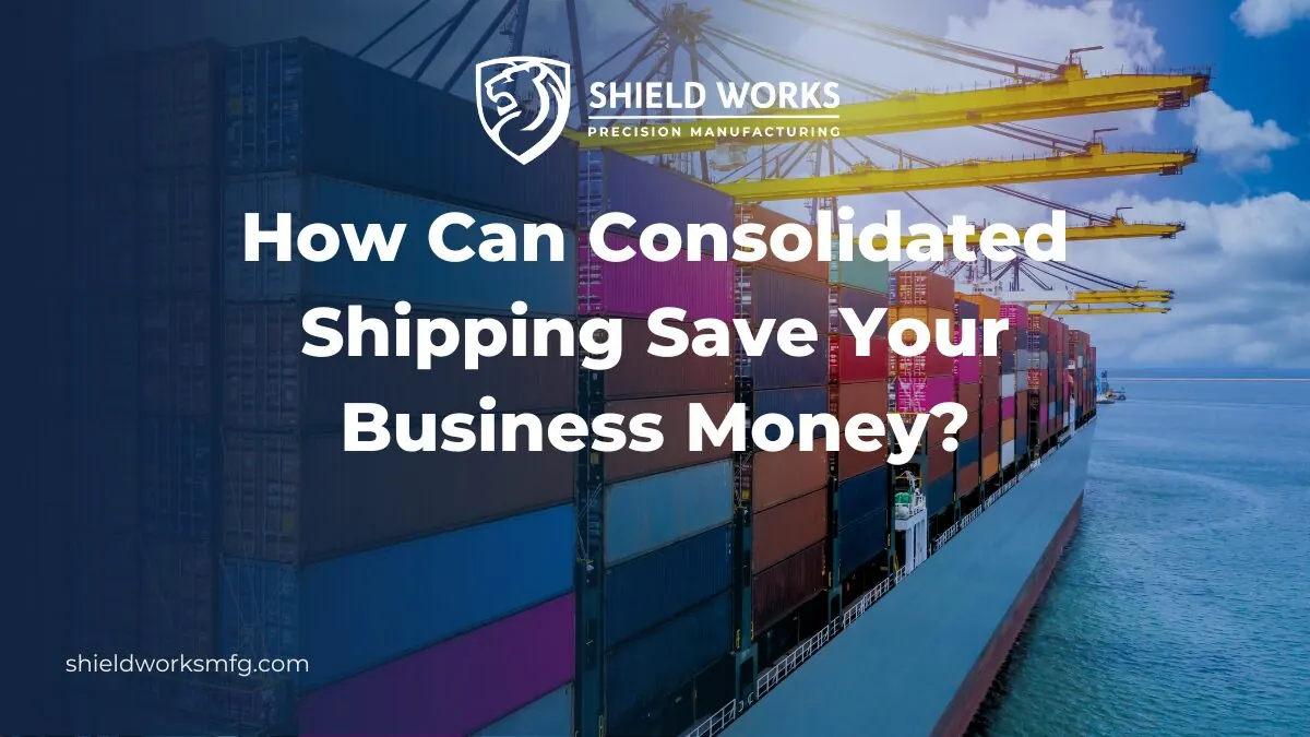 How Can Consolidated Shipping Save Your Business Money?