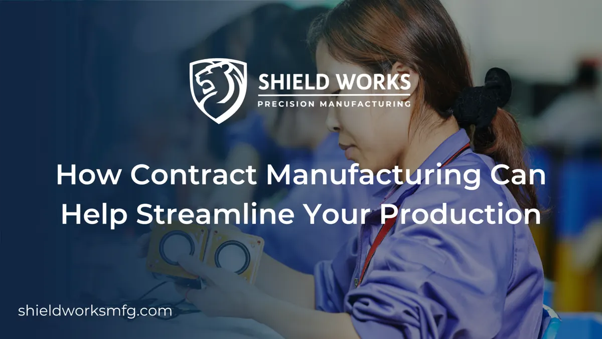 How Contract Manufacturing Can Help Streamline Your Production