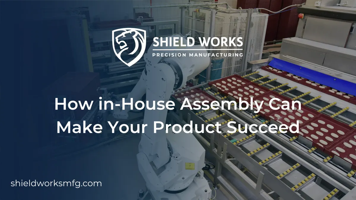 How in-House Assembly Can Make Your Product Succeed