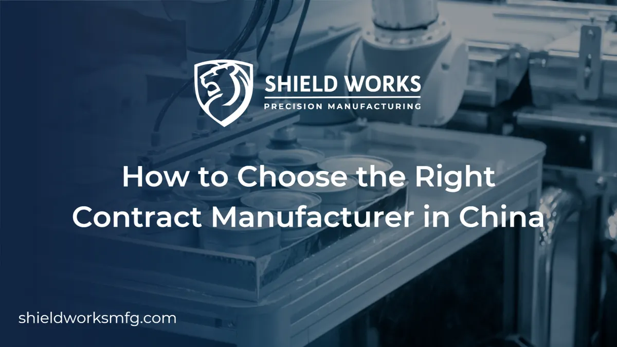 How to Choose the Right Contract Manufacturer in China
