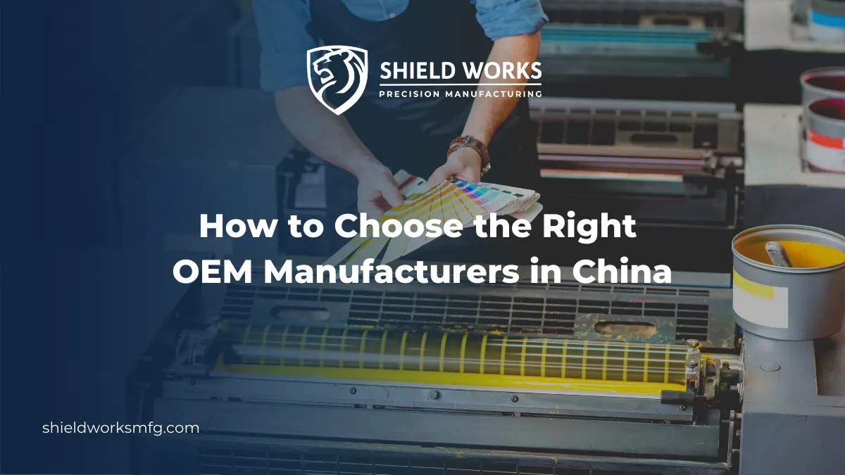 How to Choose the Right OEM Manufacturers in China