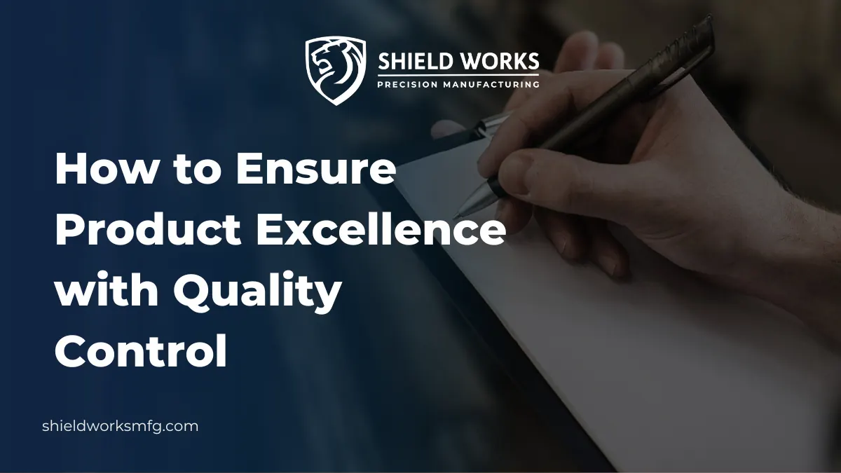 How to Ensure Product Excellence with Quality Control
