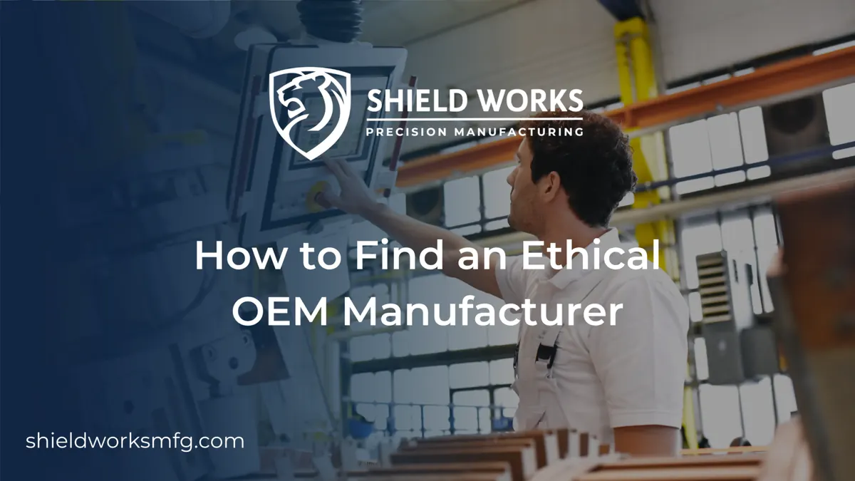 How to Find an Ethical OEM Manufacturer