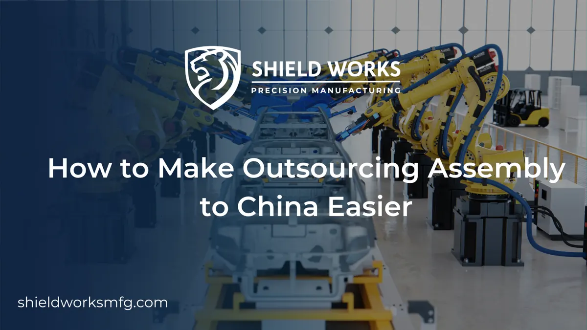 How to Make Outsourcing Assembly to China Easier