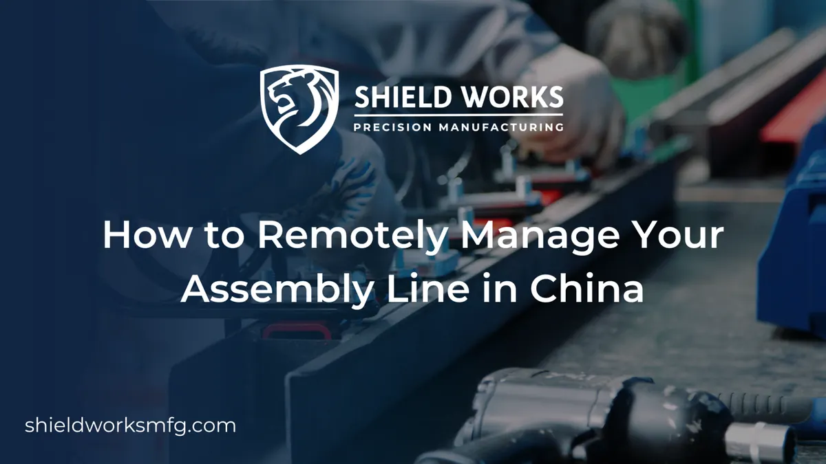 How to Remotely Manage Your Assembly Line in China