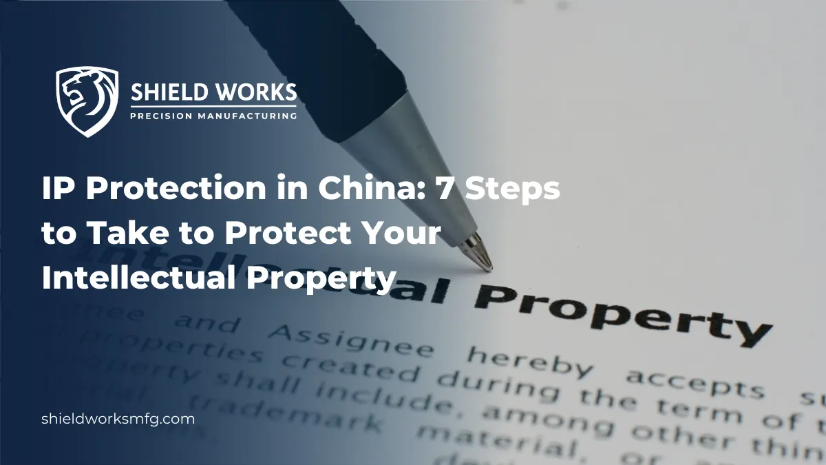 IP Protection in China: 7 Steps to Take to Protect Your Intellectual Property