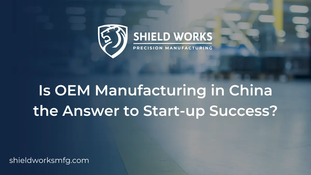 Is OEM Manufacturing in China the Answer to Start-up Success?