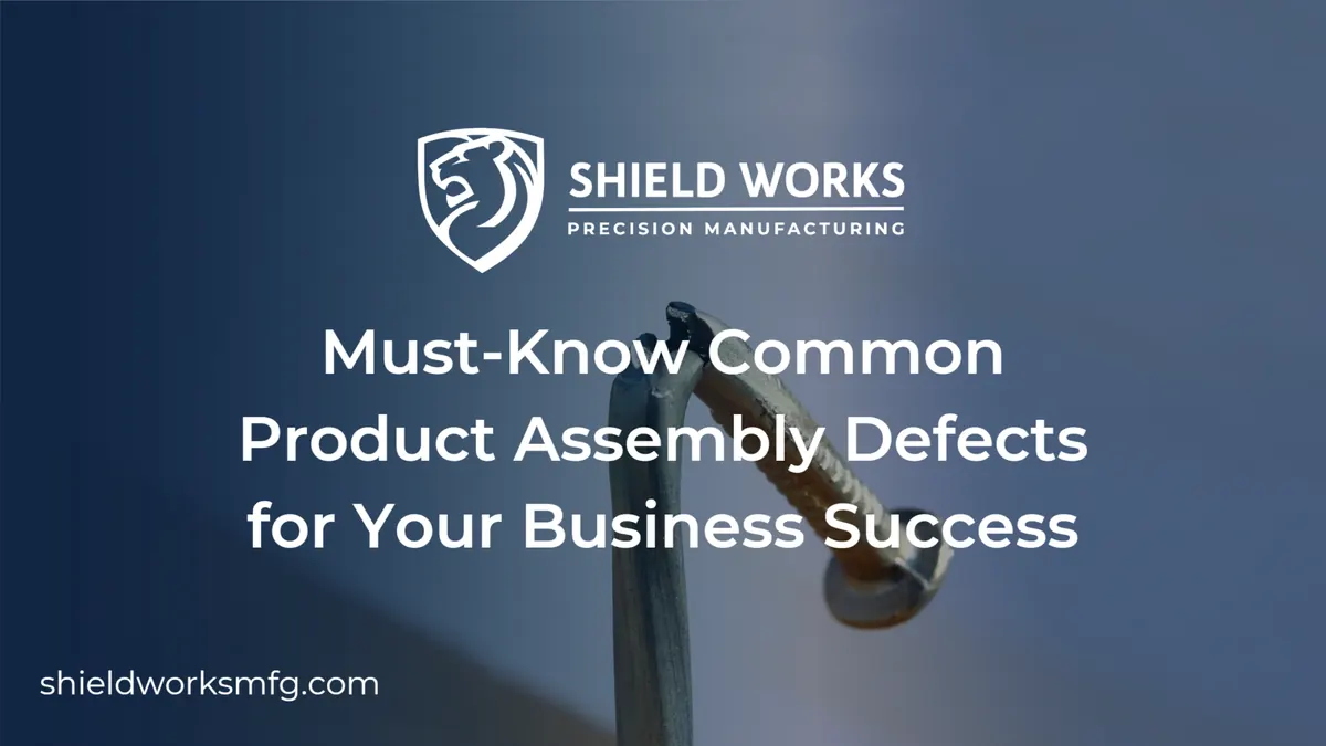 Must-Know Common Product Assembly Defects for Your Business Success