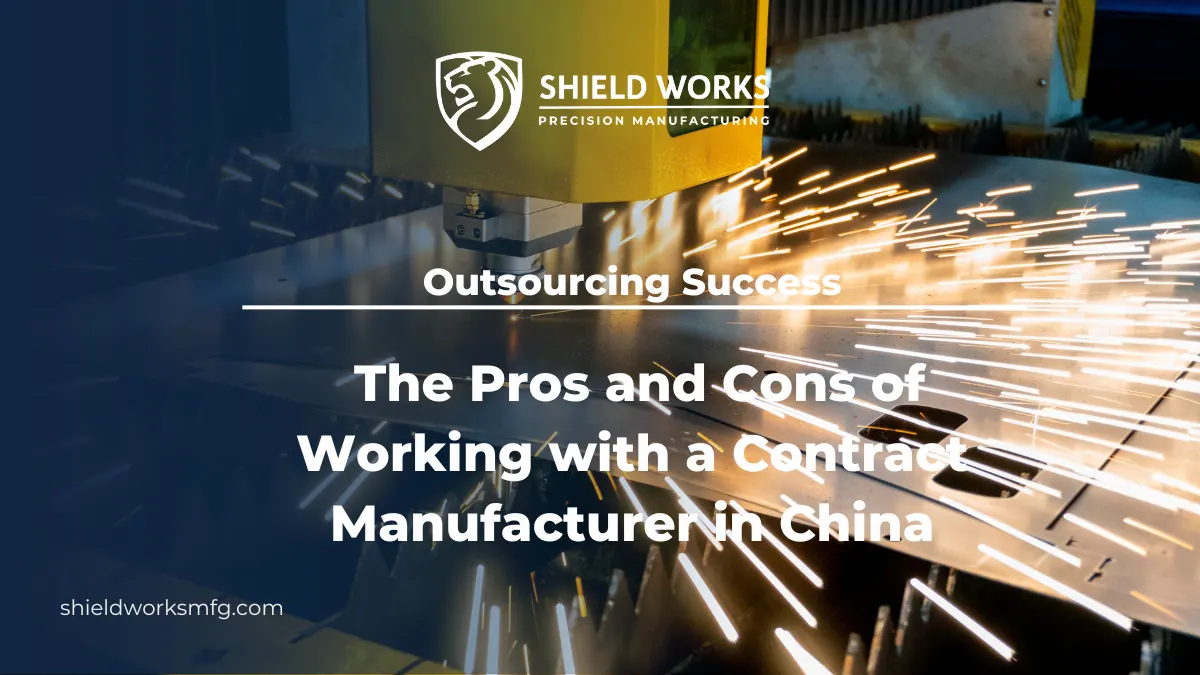 Outsourcing Success: The Pros and Cons of Working with a Contract Manufacturer in China