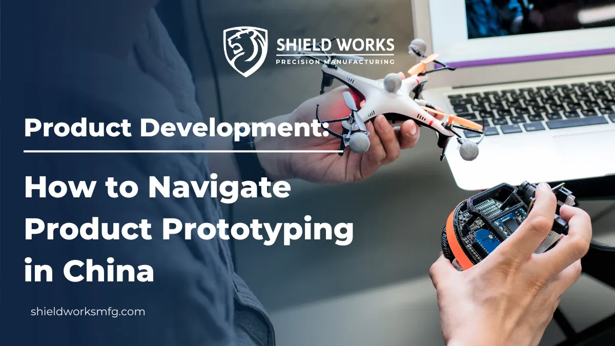 Product Development: How to Navigate Product Prototyping in China