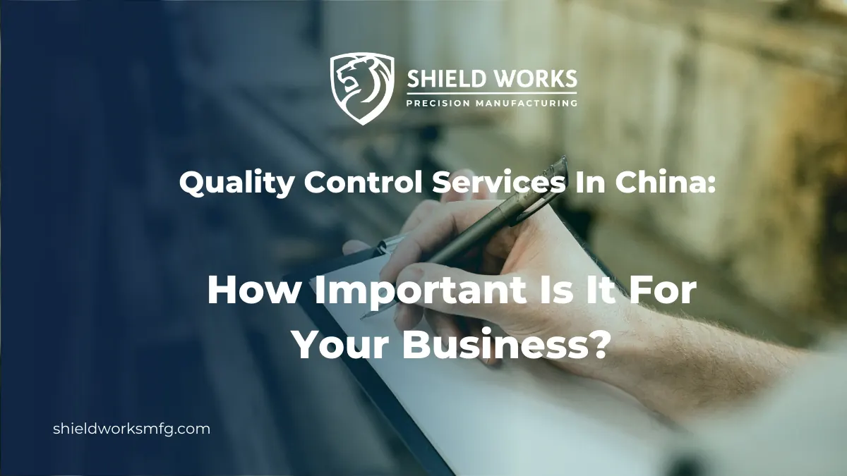 Quality Control Services In China: How Important Is It For Your Business?