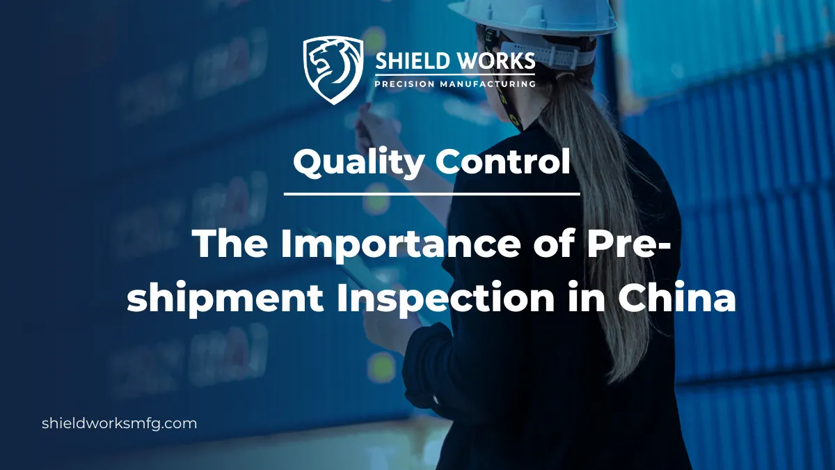 Quality Control: The Importance of Pre-shipment Inspection in China