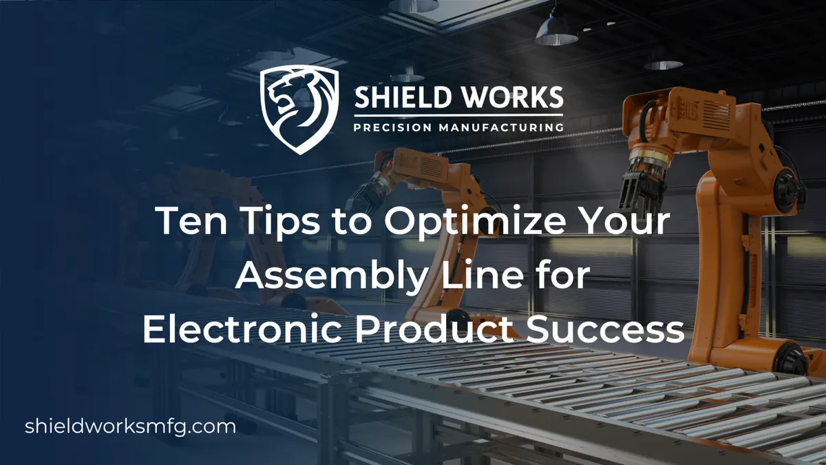 Ten Tips to Optimize Your Assembly Line for Electronic Product Success