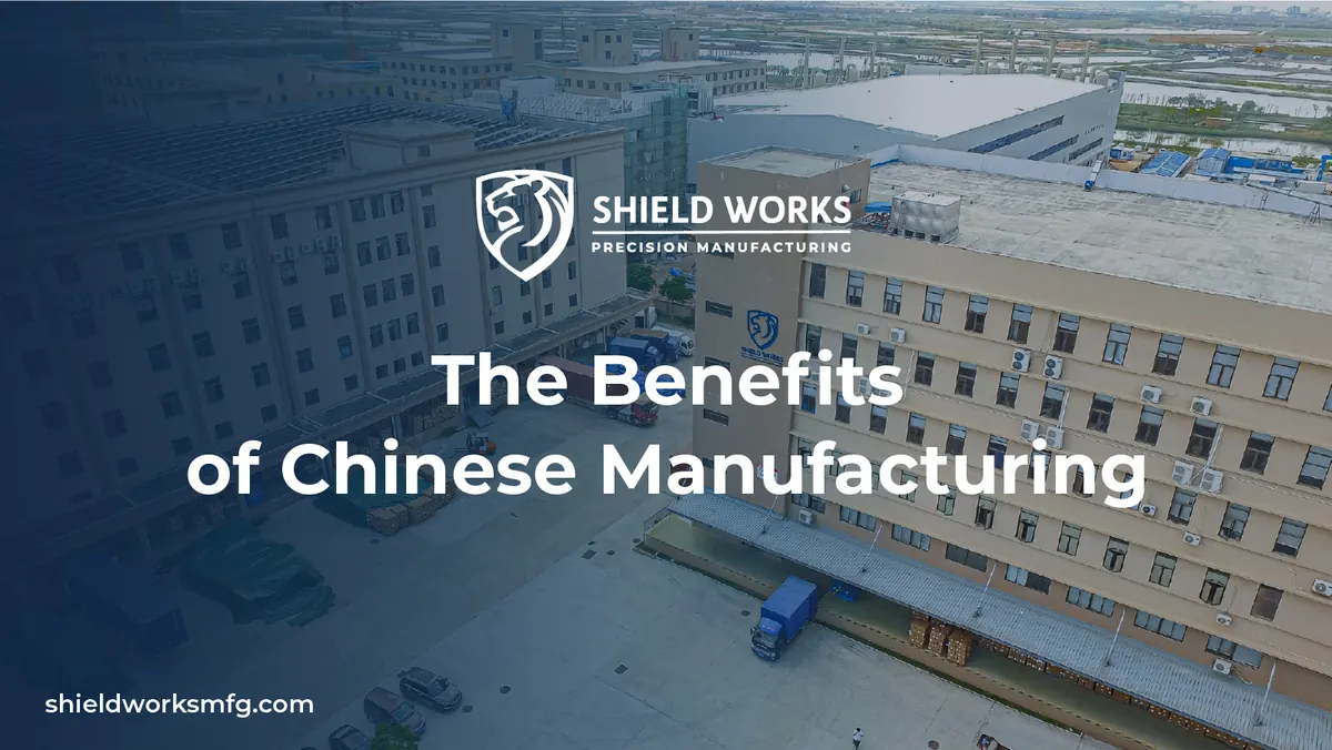 The Benefits of Chinese Manufacturing