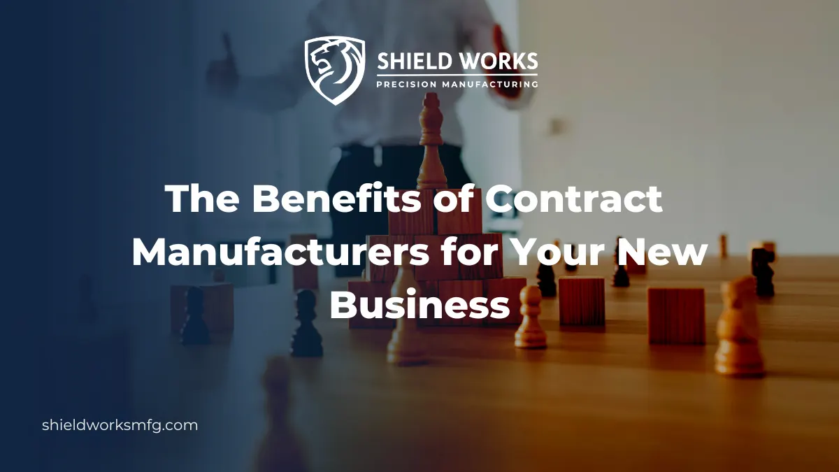 The Benefits of Contract Manufacturers for Your New Business