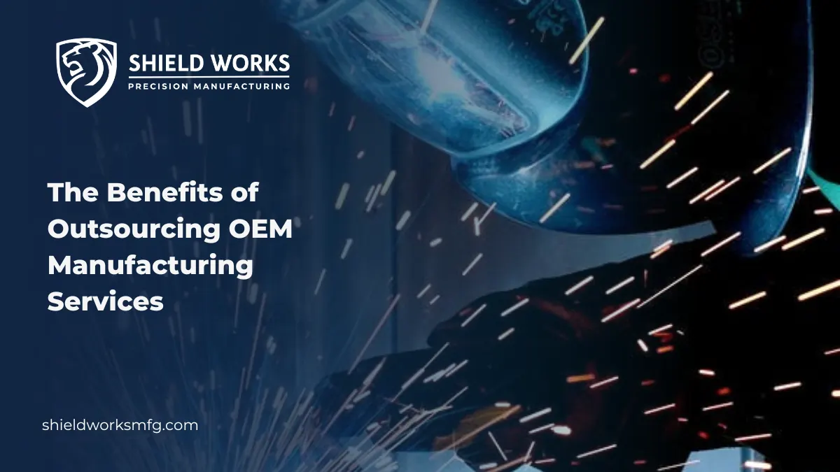 The Benefits of Outsourcing OEM Manufacturing Services