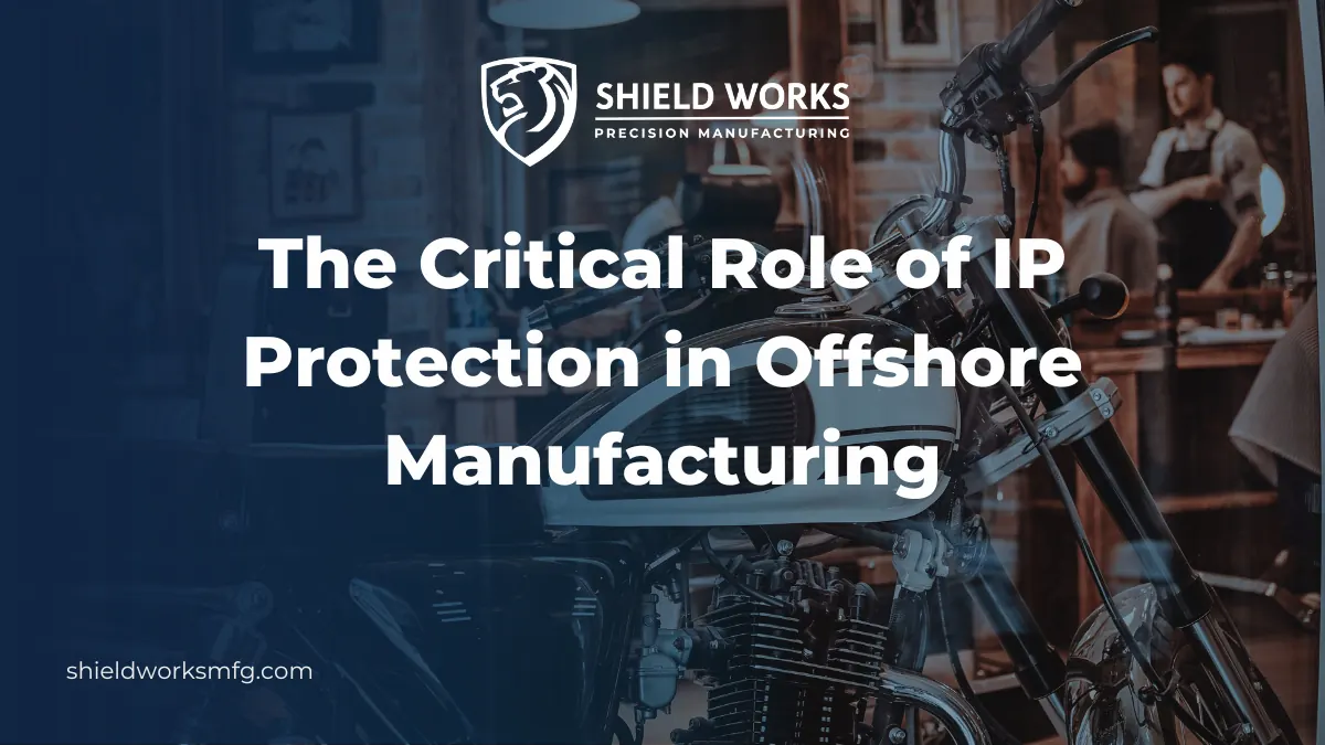 The Critical Role of IP Protection in Offshore Manufacturing