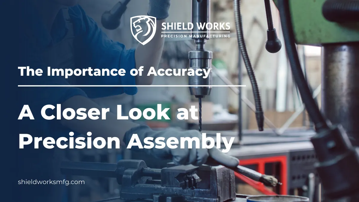 The Importance of Accuracy: A Closer Look at Precision Assembly