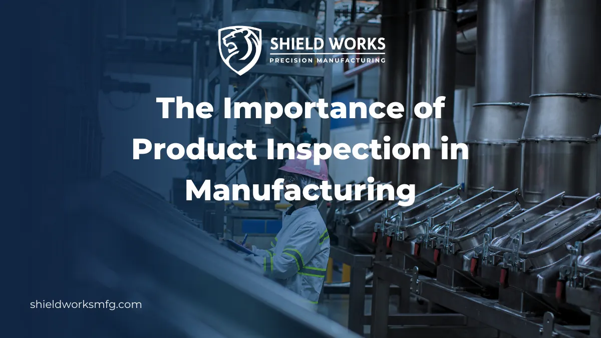 The Importance of Product Inspection in Manufacturing