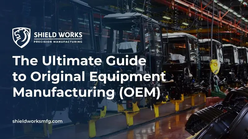 The Ultimate Guide to Original Equipment Manufacturing (OEM)