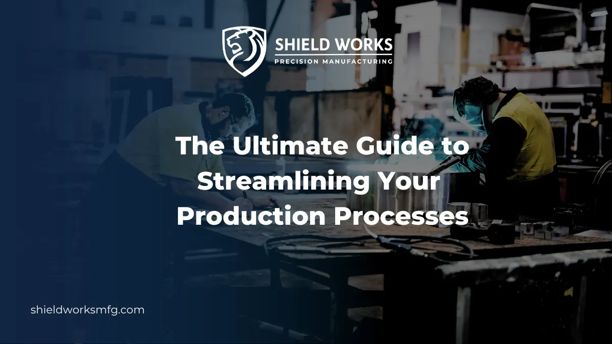 The Ultimate Guide to Streamlining Your Production Processes