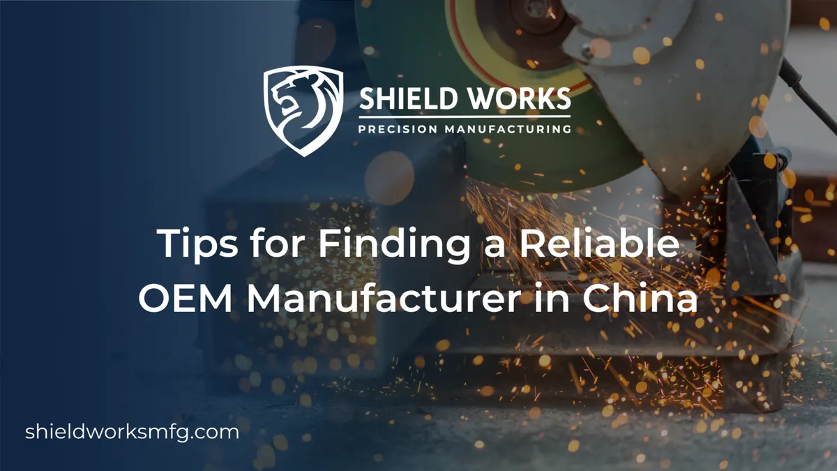 Tips for Finding a Reliable OEM Manufacturer in China