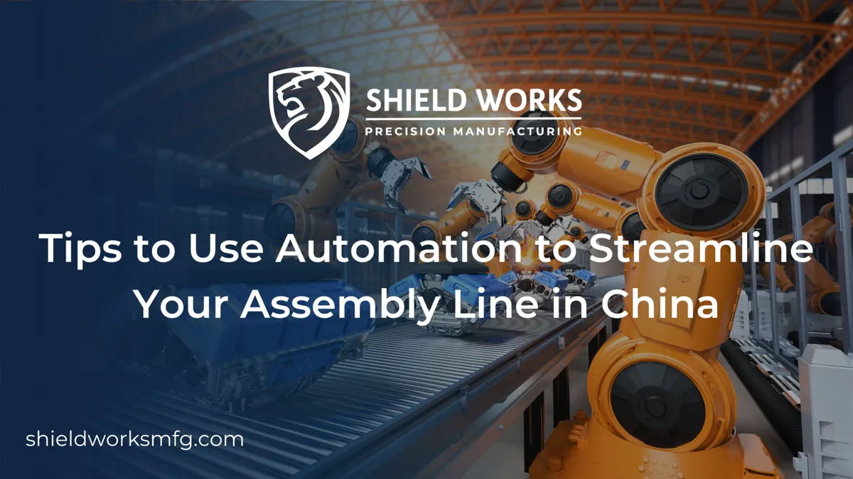 Tips to Use Automation to Streamline Your Assembly Line in China