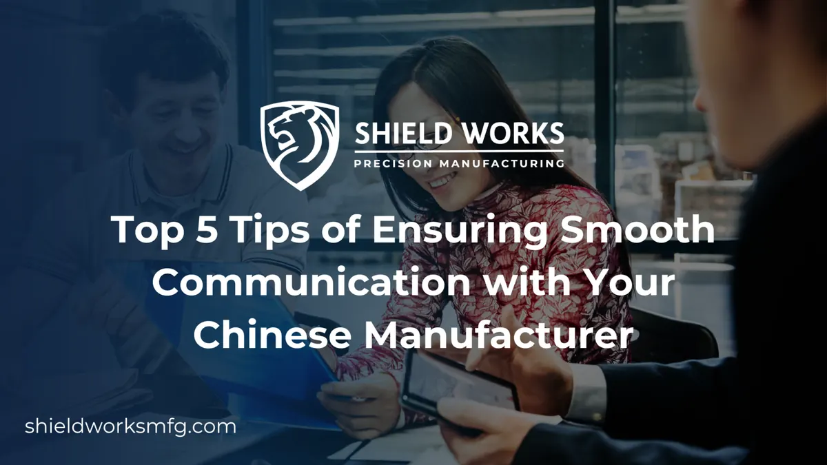 Top 5 Tips of Ensuring Smooth Communication with Your Chinese Manufacturer