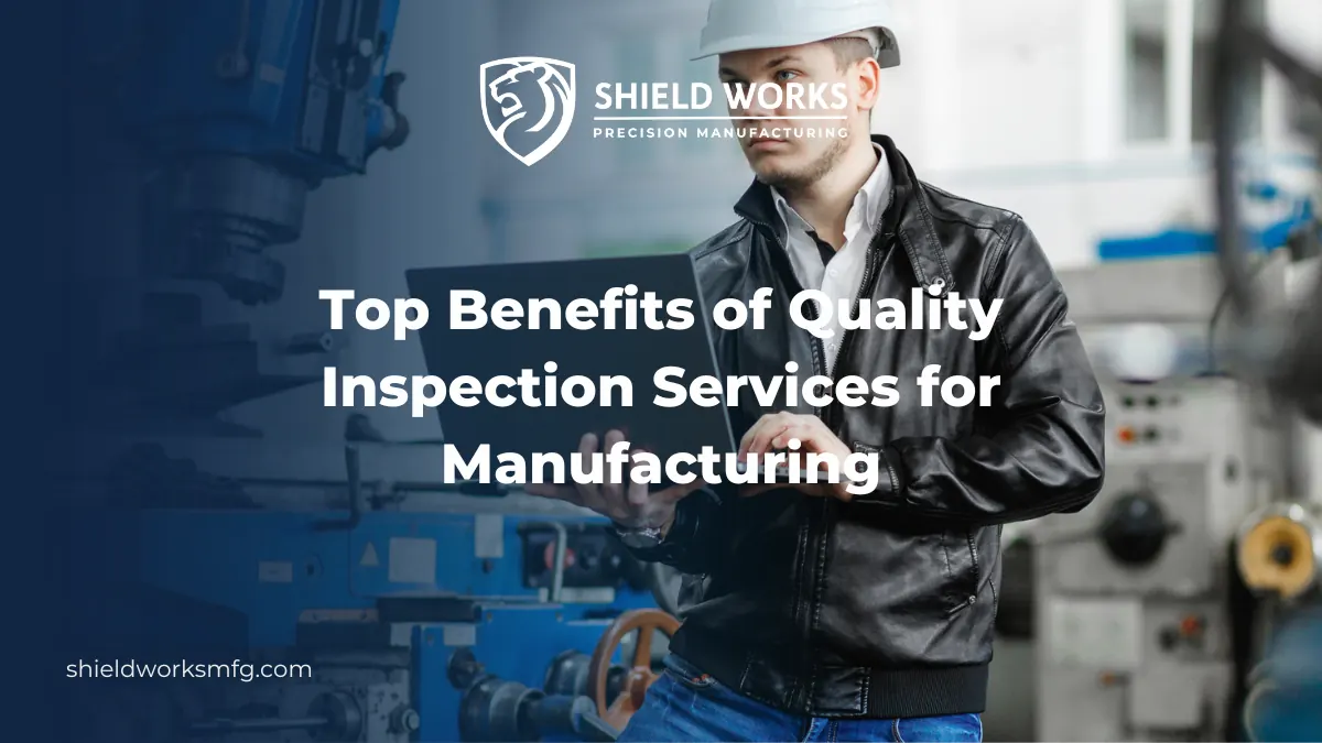 Top Benefits of Quality Inspection Services for Manufacturing
