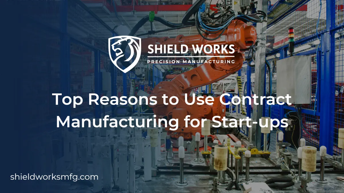 Top Reasons to Use Contract Manufacturing for Start-ups