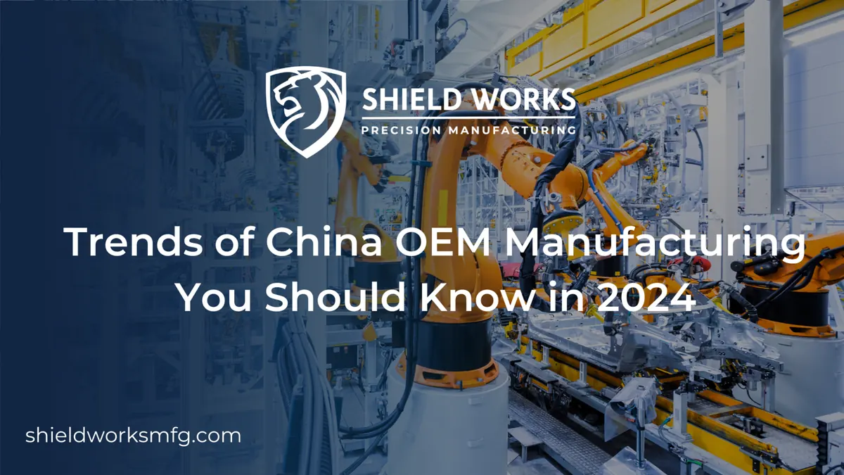 Trends of China OEM Manufacturing You Should Know in 2024