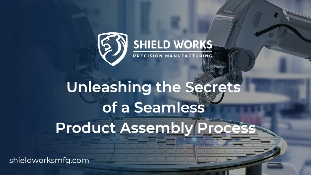 Unleashing the Secrets of a Seamless Product Assembly Process